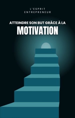 Atteindre son but grâce à la Motivation